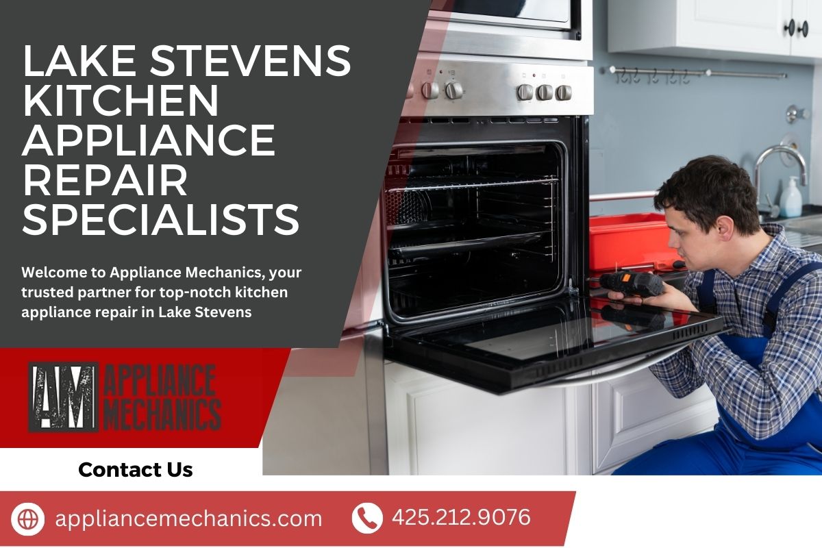 Lake Stevens Kitchen Appliance Repair Specialists